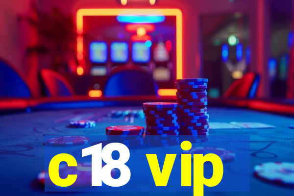 c18 vip